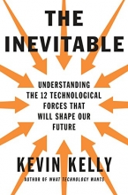 Cover art for The Inevitable: Understanding the 12 Technological Forces That Will Shape Our Future