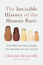 Cover art for The Invisible History of the Human Race: How DNA and History Shape Our Identities and Our Futures