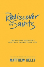 Cover art for Rediscover the Saints: Twenty-Five Questions That Will Change Your Life