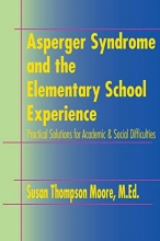 Cover art for Asperger Syndrome and the Elementary School Experience: Practical Solutions for Academic & Social Difficulties