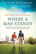 Cover art for Where a Man Stands: Two Different Worlds, An Impossible Situation, and the Unexpected Friendship that Changed Everything