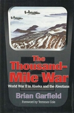 Cover art for The Thousand-Mile War: World War II in Alaska and the Aleutians (Classic Reprint Series)