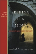 Cover art for Seeking His Mind: 40 Meetings With Christ (Voice from the Monastery, 1)