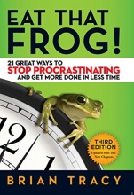 Cover art for Eat That Frog!: 21 Great Ways to Stop Procrastinating and Get More Done in Less Time