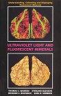 Cover art for Ultraviolet Light and Fluorescent Minerals: Understanding, Collecting and Displaying Fluorescent Minerals