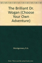 Cover art for The Brilliant Dr. Wogan (Choose Your Own Adventure, No 72)