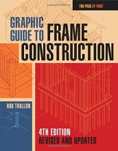 Cover art for Graphic Guide to Frame Construction: Fourth Edition, Revised and Updated (For Pros by Pros)