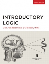 Cover art for Introductory Logic: The Fundamentals of Thinking Well Student Edition