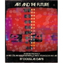 Cover art for Art and the Future: A History/Prophecy of the Collaboration Between Science, Technology, and Art
