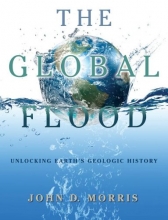 Cover art for The Global Flood - The Flood - Unlocking Earth's Geologic History Hardcover - Institute for Creation Research