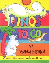 Cover art for Dinos To Go : 7 Nifty Dinosaurs in 1 Swell Book