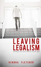 Cover art for Leaving Legalism: Learning to Love God, Others, and Yourself Again