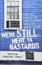 Cover art for We're Still Here Ya Bastards: How the People of New Orleans Rebuilt Their City