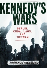 Cover art for Kennedy's Wars: Berlin, Cuba, Laos, and Vietnam