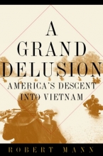 Cover art for A Grand Delusion: America's Descent Into Vietnam