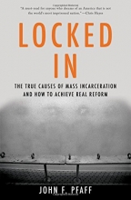 Cover art for Locked In: The True Causes of Mass Incarceration-and How to Achieve Real Reform