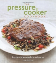 Cover art for The Pressure Cooker Cookbook: Homemade Meals in Minutes