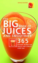 Cover art for The Big Book of Juices and Smoothies: 365 Natural Blends for Health and Vitality Every Day (The Big Book Of...series)