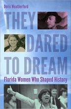 Cover art for They Dared to Dream: Florida Women Who Shaped History