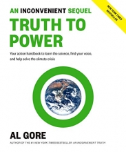 Cover art for An Inconvenient Sequel: Truth to Power: Your Action Handbook to Learn the Science, Find Your Voice, and Help Solve the Climate Crisis