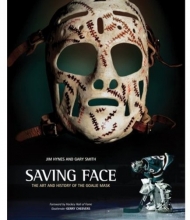 Cover art for Saving Face: The Art and History of the Goalie Mask