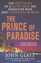 Cover art for The Prince of Paradise: The True Story of a Hotel Heir, His Seductive Wife, and a Ruthless Murder