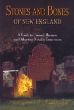 Cover art for Stones and Bones of New England: A Guide to  Unusual, Historic, and Otherwise Notable Cemeteries