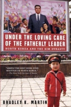 Cover art for Under the Loving Care of the Fatherly Leader: North Korea and the Kim Dynasty