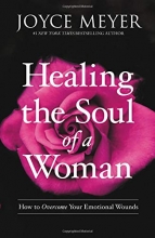 Cover art for Healing the Soul of a Woman: How to Overcome Your Emotional Wounds