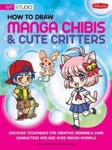 Cover art for How to Draw Manga Chibis & Cute Critters: Discover techniques for creating adorable chibi characters and doe-eyed manga animals (Walter Foster Studio)