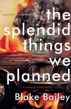 Cover art for The Splendid Things We Planned: A Family Portrait