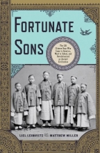 Cover art for Fortunate Sons: The 120 Chinese Boys Who Came to America, Went to School, and Revolutionized an Ancient Civilization