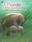 Cover art for I Wonder If Sea Cows Give Milk and Other Neat Facts about Unusual Animals (Fun Facts for Curious Kids)