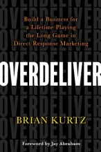 Cover art for Overdeliver: Build a Business for a Lifetime Playing the Long Game in Direct Response Marketing
