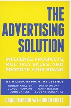 Cover art for The Advertising Solution: Influence Prospects, Multiply Sales, and Promote Your Brand