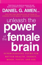 Cover art for Unleash the Power of the Female Brain: Supercharging Yours for Better Health, Energy, Mood, Focus, and Sex