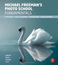 Cover art for Michael Freeman's Photo School Fundamentals: Exposure, Light & Lighting, Composition