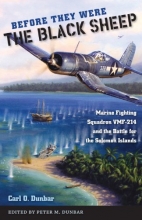 Cover art for Before They Were the Black Sheep: Marine Fighting Squadron VMF-214 and the Battle for the Solomon Islands