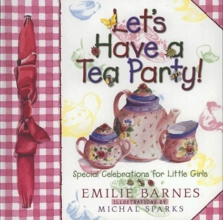 Cover art for Let's Have a Tea Party!: Special Celebrations for Little Girls