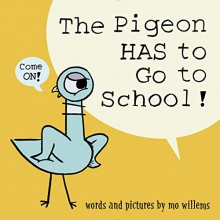 Cover art for The Pigeon HAS to Go to School!