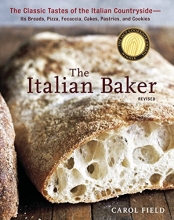 Cover art for The Italian Baker, Revised: The Classic Tastes of the Italian Countryside--Its Breads, Pizza, Focaccia, Cake s, Pastries, and Cookies: A Baking Book