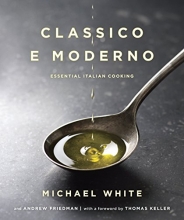 Cover art for Classico e Moderno: Essential Italian Cooking: A Cookbook