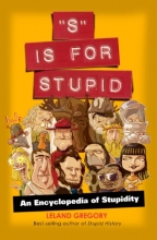 Cover art for S Is for Stupid: An Encyclopedia of Stupidity (Volume 11) (Stupid History)