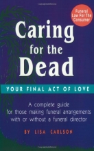 Cover art for Caring for the Dead:  Your Final Act of Love