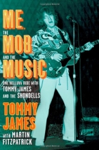 Cover art for Me, the Mob, and the Music: One Helluva Ride with Tommy James & The Shondells
