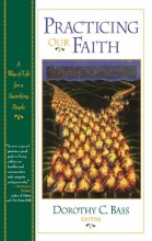 Cover art for Practicing Our Faith: A Way of Life for a Searching People (The Practices of Faith Series)