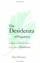 Cover art for The Desiderata of Happiness: A Collection of Philosophical Poems