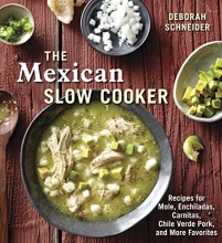 Cover art for The Mexican Slow Cooker: Recipes for Mole, Enchiladas, Carnitas, Chile Verde Pork, and More Favorites: A Cookbook