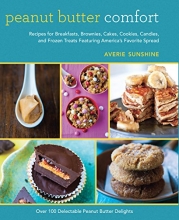 Cover art for Peanut Butter Comfort: Recipes for Breakfasts, Brownies, Cakes, Cookies, Candies, and Frozen Treats Featuring America's Favorite Spread