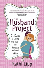 Cover art for The Husband Project: 21 Days of Loving Your Man--on Purpose and with a Plan